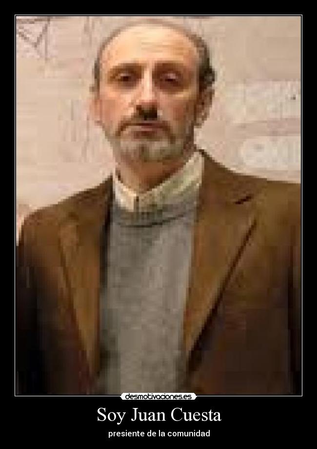 Soy Juan Cuesta - presiente de la comunidad