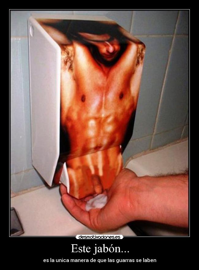 Este jabón... -