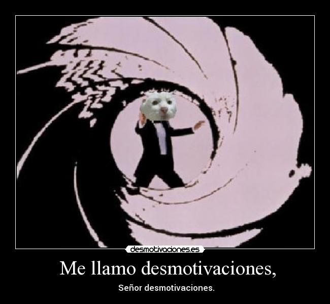 Me llamo desmotivaciones, -