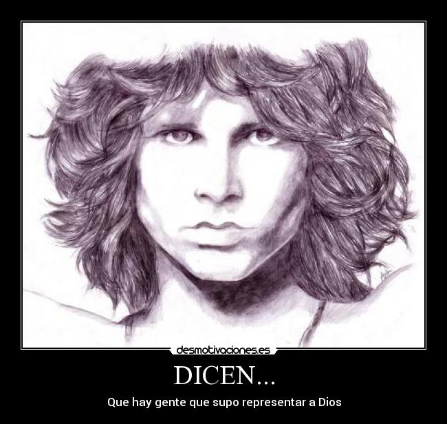 DICEN... - Que hay gente que supo representar a Dios