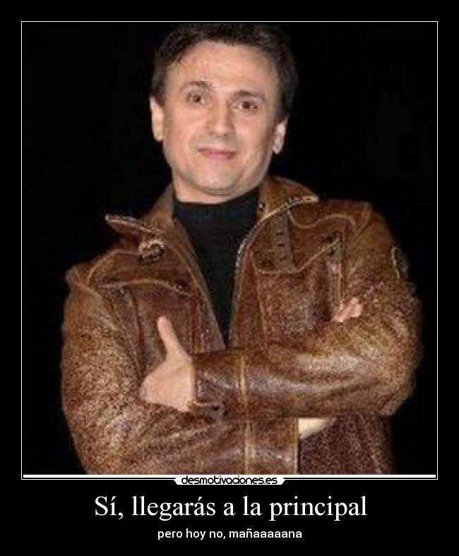 Sí, llegarás a la principal -