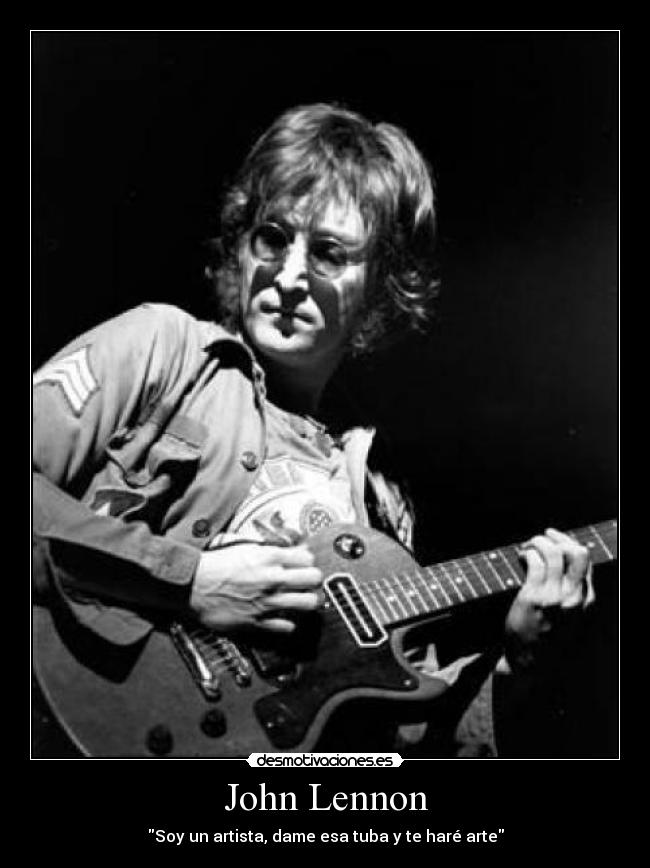 John Lennon - Soy un artista, dame esa tuba y te haré arte