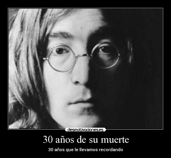 carteles muerte anos muerte john lennon kirssar desmotivaciones