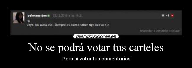 carteles podra votar tus carteles pero tus comentarios pelenagolden desmotivaciones