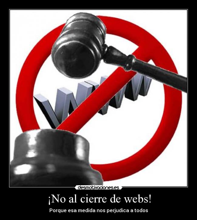 ¡No al cierre de webs! - Porque esa medida nos perjudica a todos