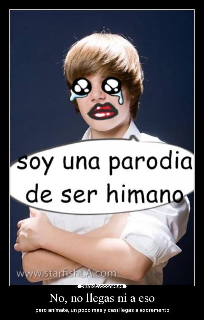 No, no llegas ni a eso - 