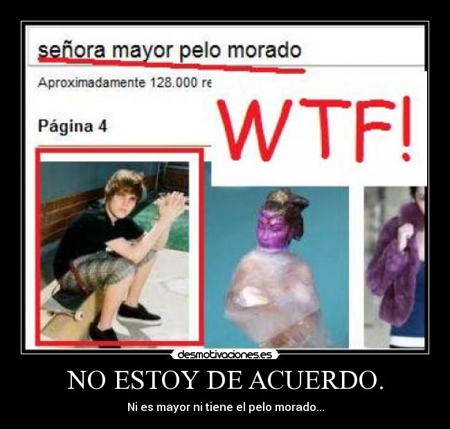 NO ESTOY DE ACUERDO. - Ni es mayor ni tiene el pelo morado...