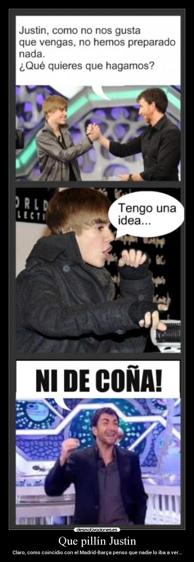 Que pillín Justin -