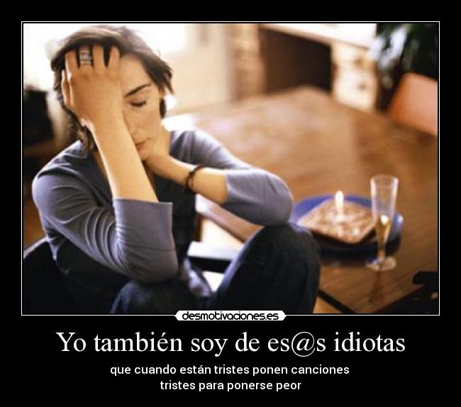 Yo también soy de es@s idiotas -