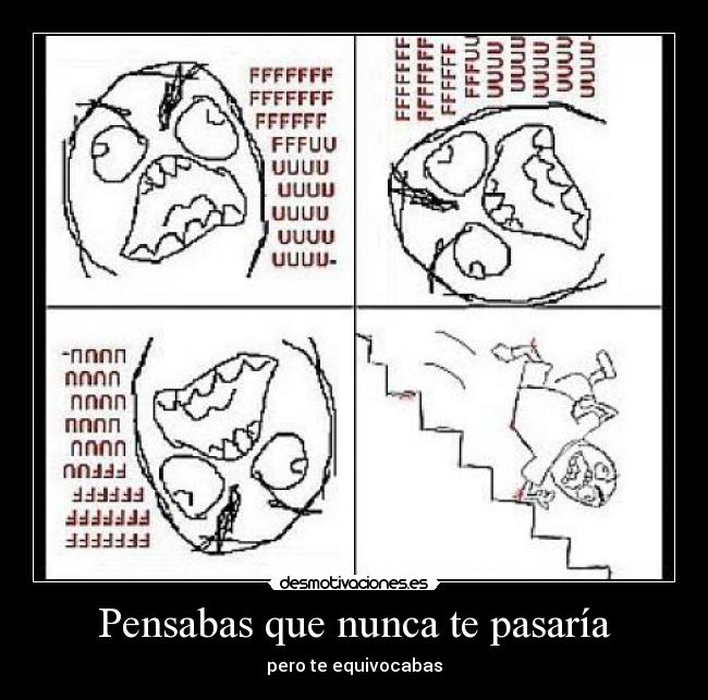 Pensabas que nunca te pasaría -