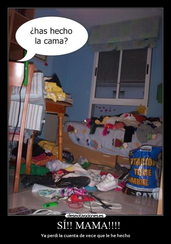   SÍ!! MAMA!!!! - Ya perdi la cuenta de vece que le he hecho