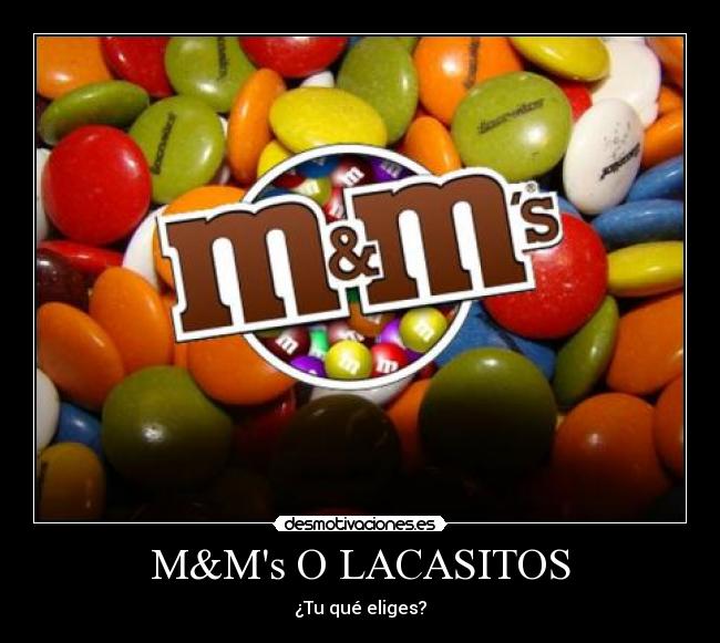 M&Ms O LACASITOS - ¿Tu qué eliges?