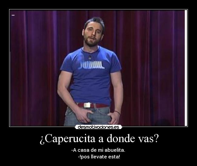 ¿Caperucita a donde vas? -