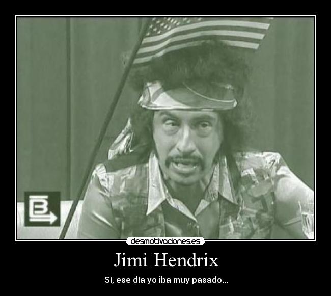 Jimi Hendrix - Sí, ese día yo iba muy pasado...