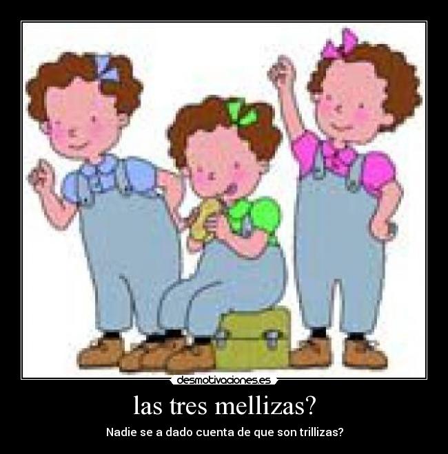 las tres mellizas? -