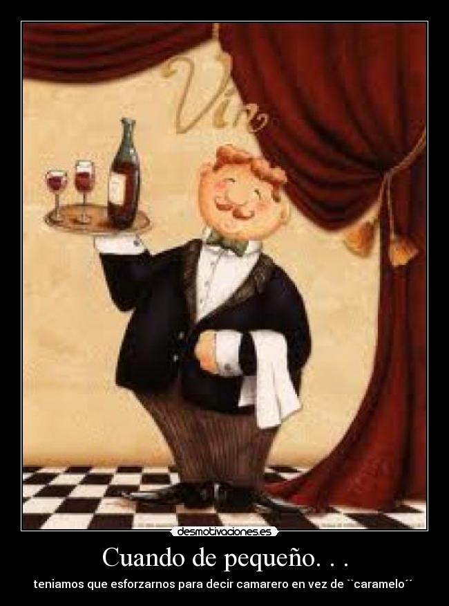 Cuando de pequeño. . . - 