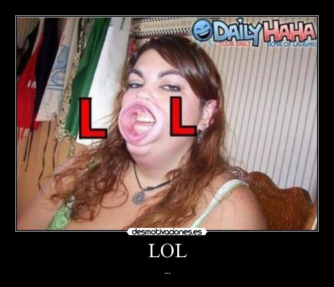 LOL - ...
