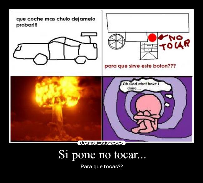 Si pone no tocar... - Para que tocas??