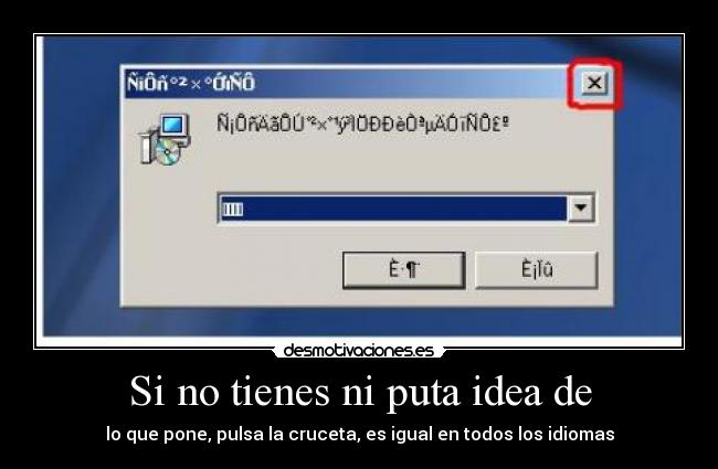 Si no tienes ni puta idea de - lo que pone, pulsa la cruceta, es igual en todos los idiomas
