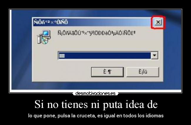 Si no tienes ni puta idea de - lo que pone, pulsa la cruceta, es igual en todos los idiomas