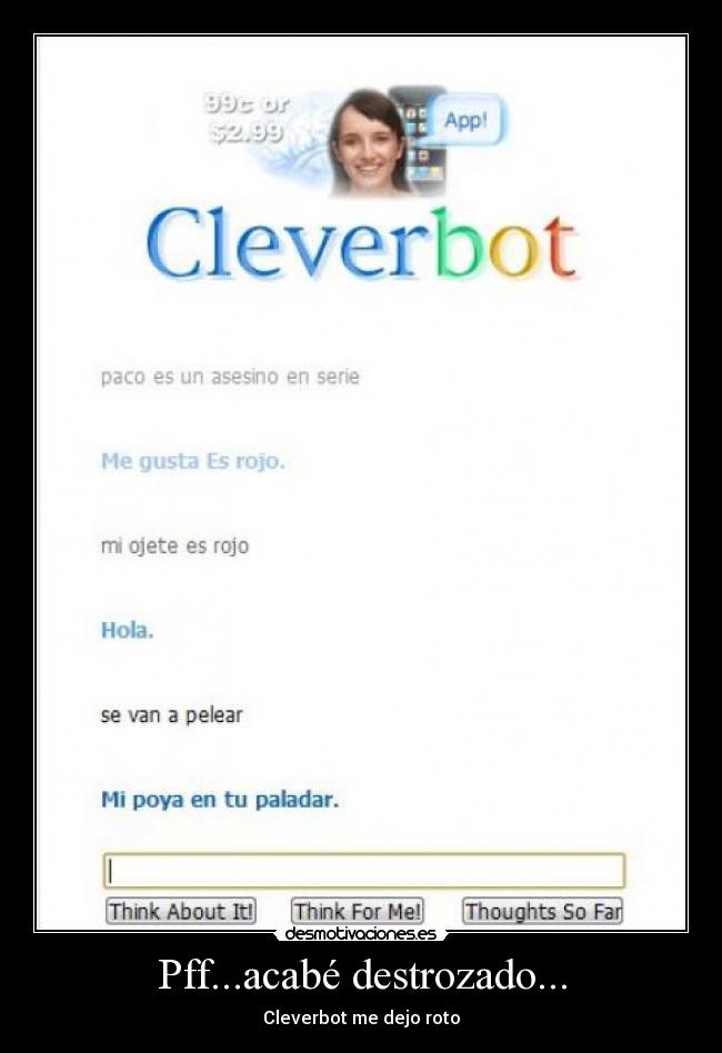 Pff...acabé destrozado... - Cleverbot me dejo roto
