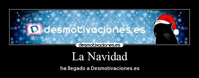 La Navidad - ha llegado a Desmotivaciones.es