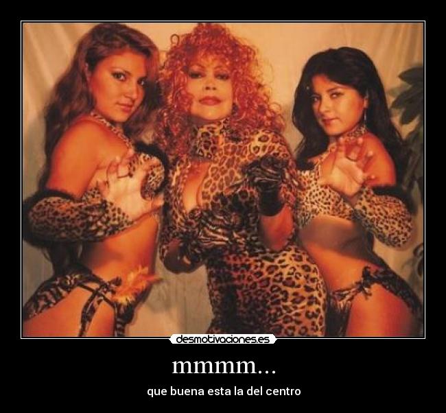 mmmm... - que buena esta la del centro
