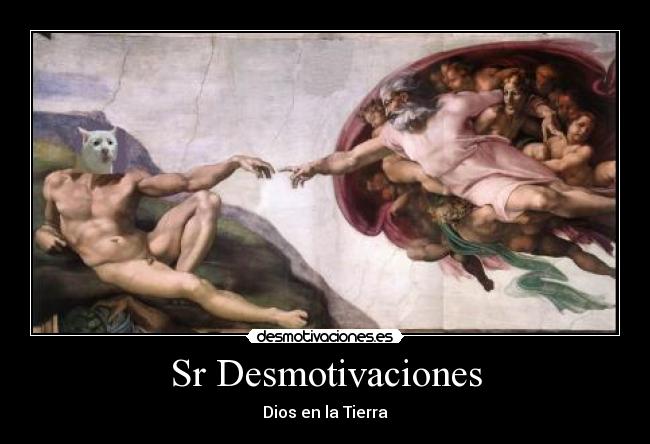 Sr Desmotivaciones - Dios en la Tierra