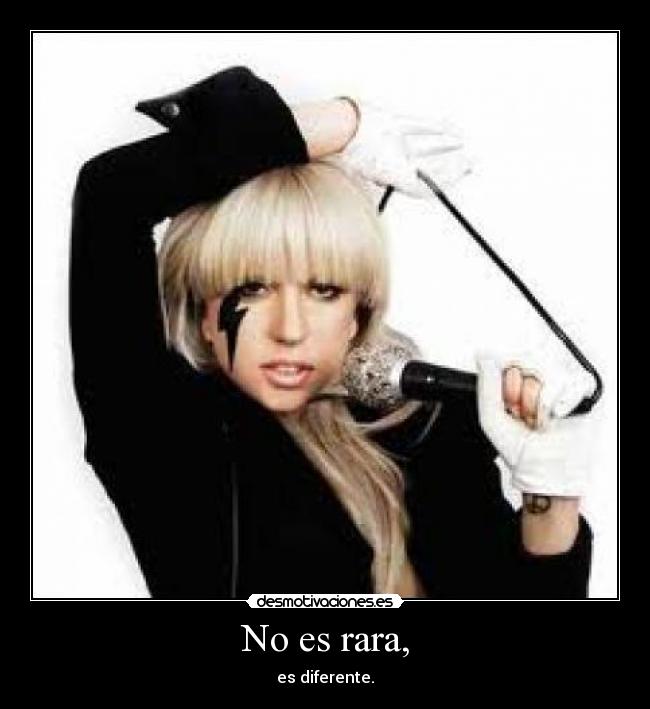No es rara, -