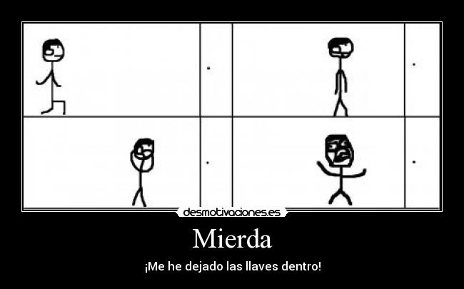 Mierda - ¡Me he dejado las llaves dentro!
