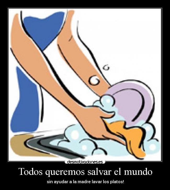 Todos queremos salvar el mundo -