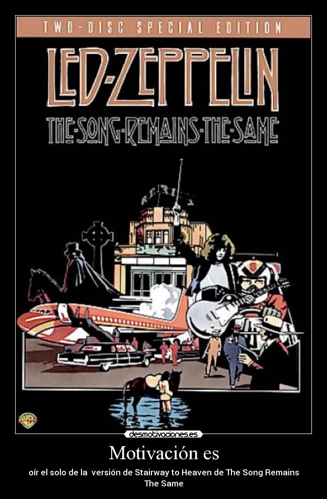 Motivación es - oír el solo de la  versión de Stairway to Heaven de The Song Remains The Same