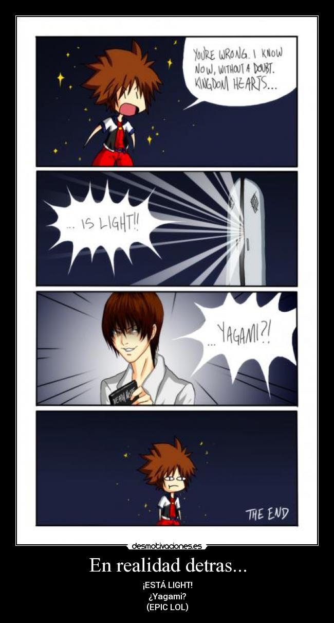 En realidad detras... - ¡ESTÁ LIGHT!
¿Yagami?
(EPIC LOL)