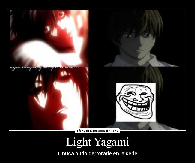 Light Yagami - L nuca pudo derrotarle en la serie