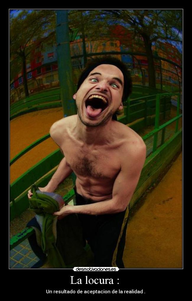 La locura : -