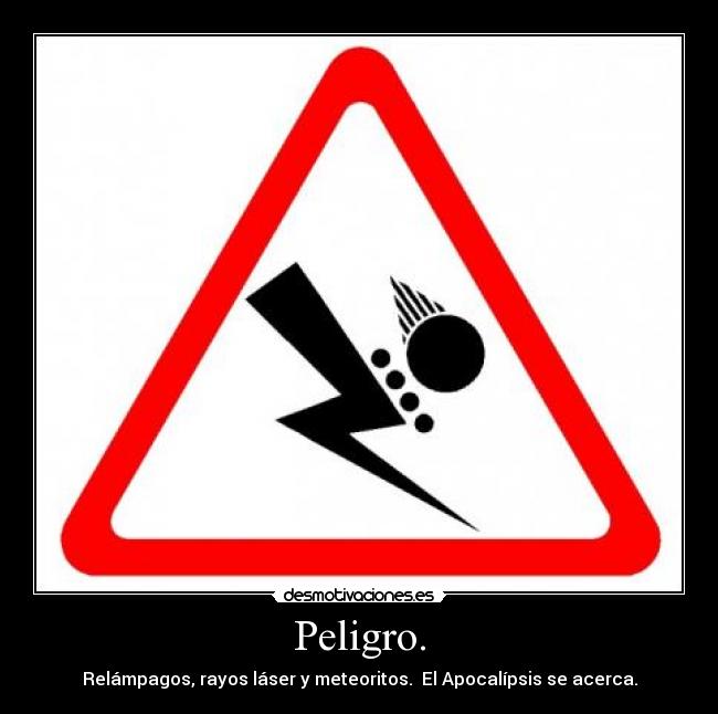 Peligro. -
