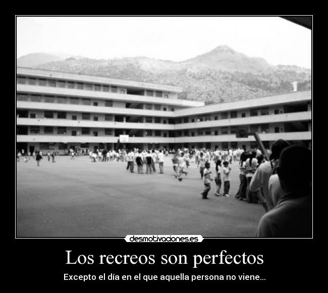 Los recreos son perfectos -