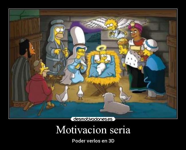 Motivacion seria - Poder verlos en 3D