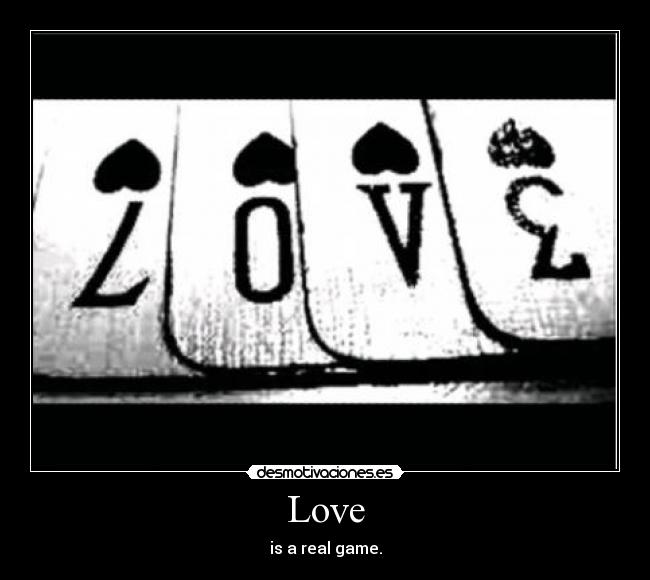 Love - is a real game.