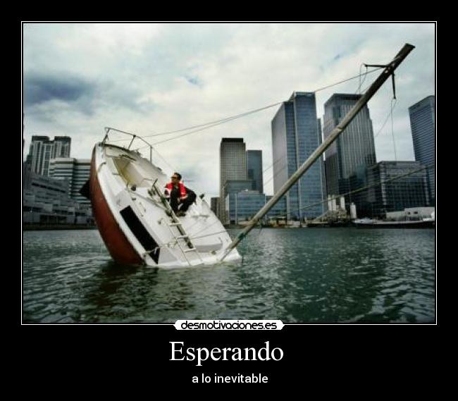 Esperando - a lo inevitable