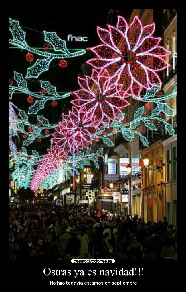 Ostras ya es navidad!!! - No hijo todavía estamos en septiembre
