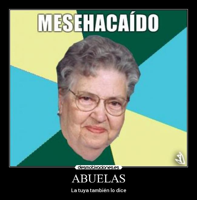 ABUELAS - La tuya también lo dice
