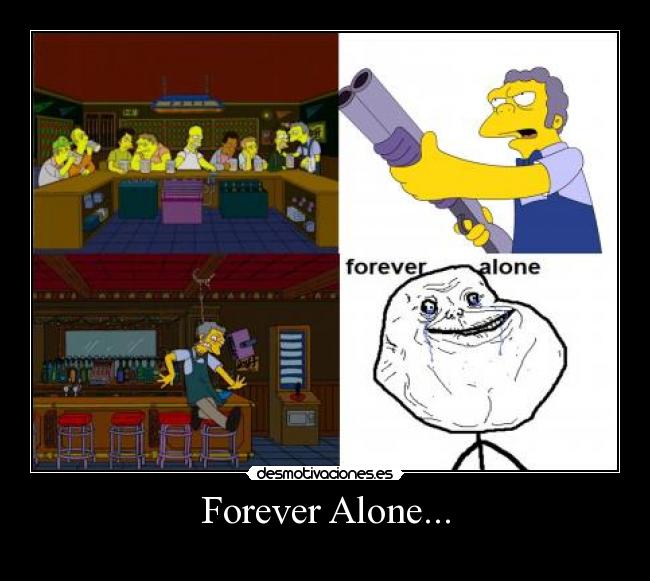 Forever Alone... -