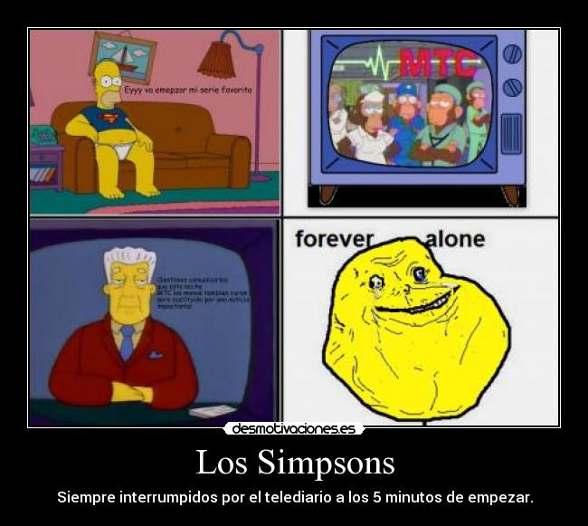 Los Simpsons - Siempre interrumpidos por el telediario a los 5 minutos de empezar.