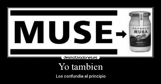Yo tambien - Los confundia al principio