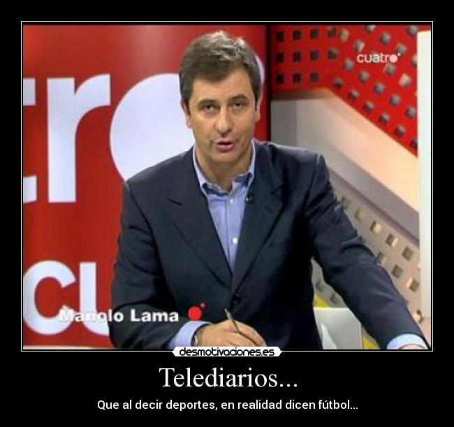 Telediarios... - Que al decir deportes, en realidad dicen fútbol...