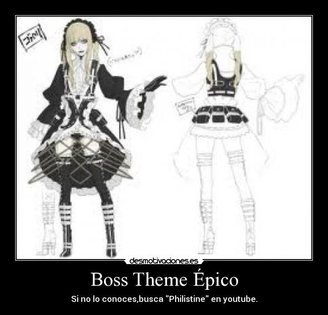 Boss Theme Épico - Si no lo conoces,busca Philistine en youtube.