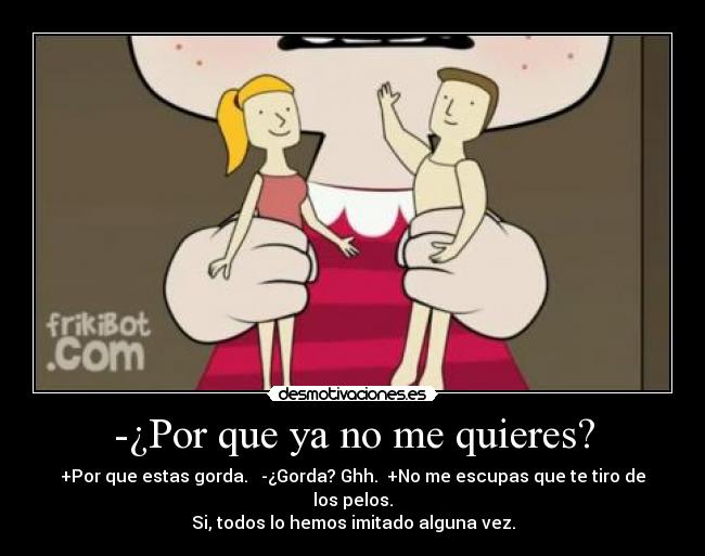 -¿Por que ya no me quieres? - 