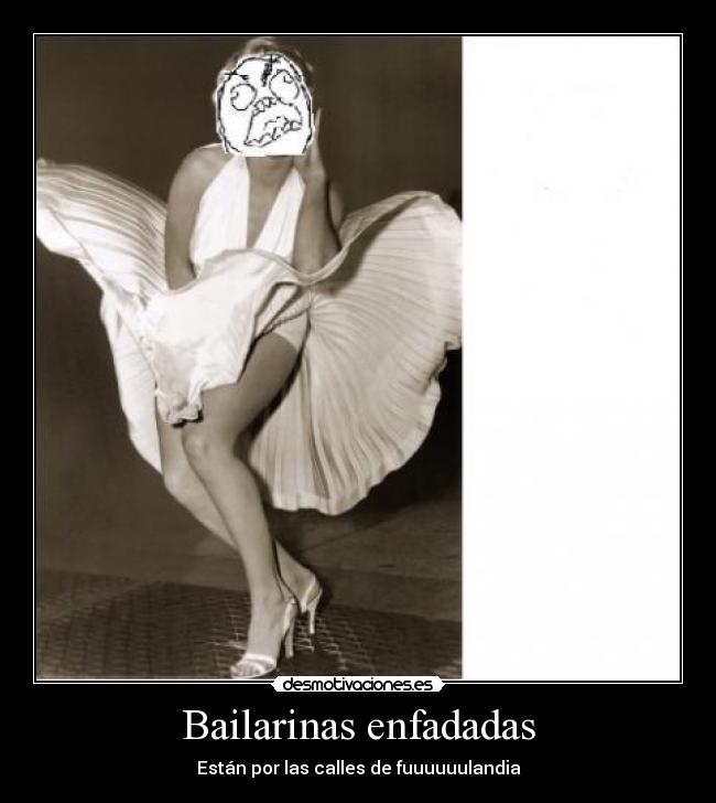 Bailarinas enfadadas - Están por las calles de fuuuuuulandia