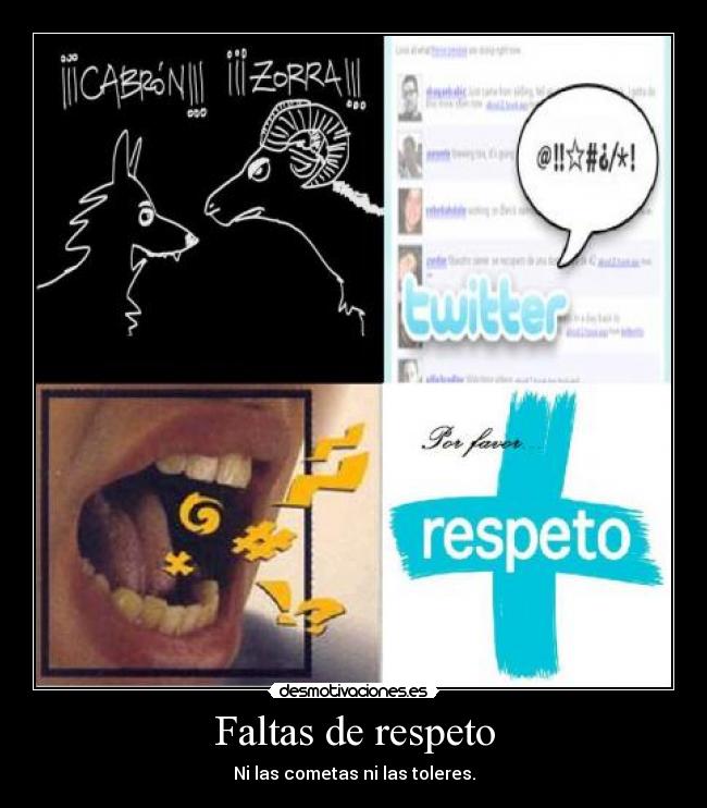 Faltas de respeto - Ni las cometas ni las toleres.